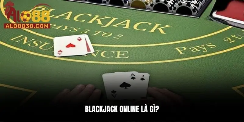 Đôi nét tựa Blackjack trực tuyến