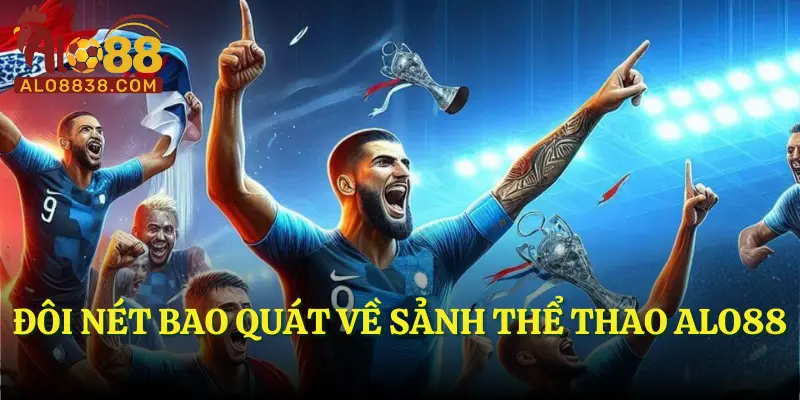 Đôi nét bao quát về sảnh thể thao ALO88