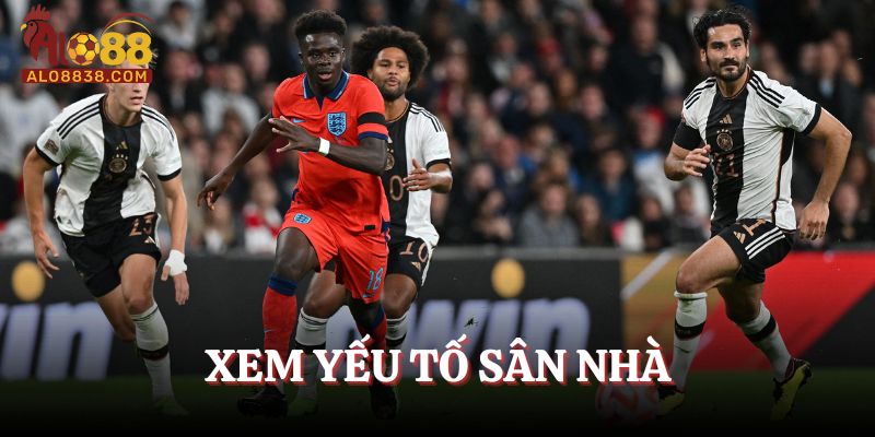 Xem xét yếu tố sân nhà