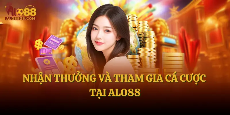 Nhận thưởng và tham gia cá cược tại ALO88