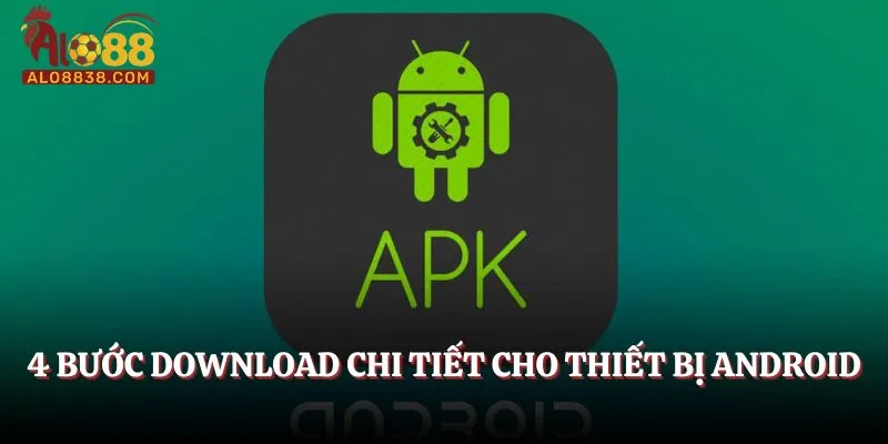 4 bước download chi tiết cho thiết bị Android