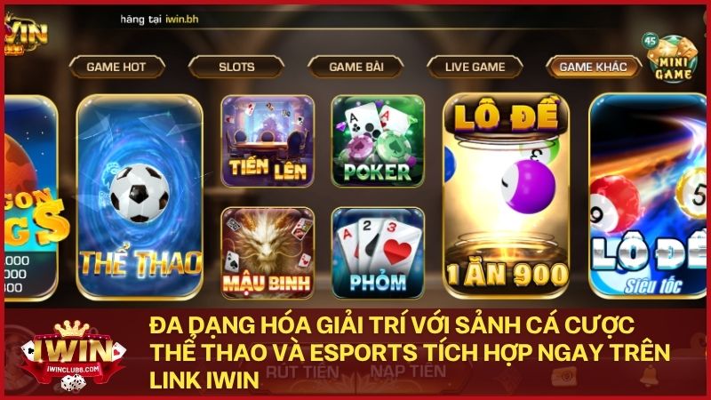 Sự kết hợp hoàn hảo giữa game bài và cá cược thể thao tạo nên hệ sinh thái Iwin